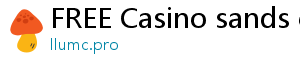 FREE Casino sands casino