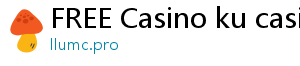 FREE Casino ku casino